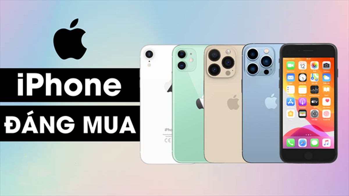 Top 5 chiếc iPhone đáng mua nhất của nhà Táo khuyết